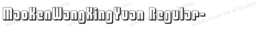 MaoKenWangXingYuan Regular字体转换